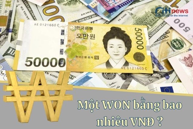Chuyển đổi tiền Won Hàn Quốc sang tiền Việt Nam theo tỷ giá mới nhất