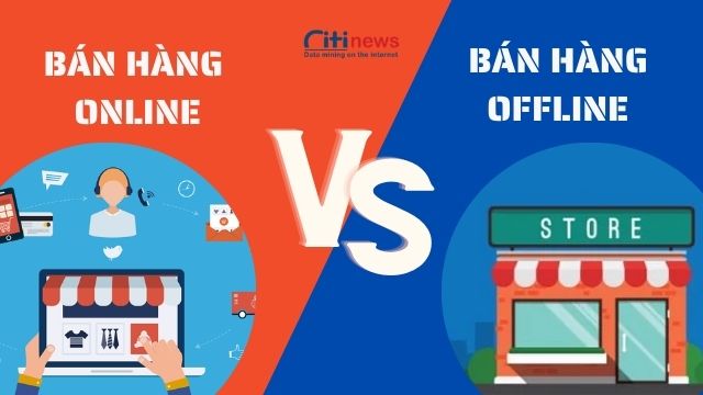Điểm khác nhau giữa bán hàng online và bán hàng offline là gì?