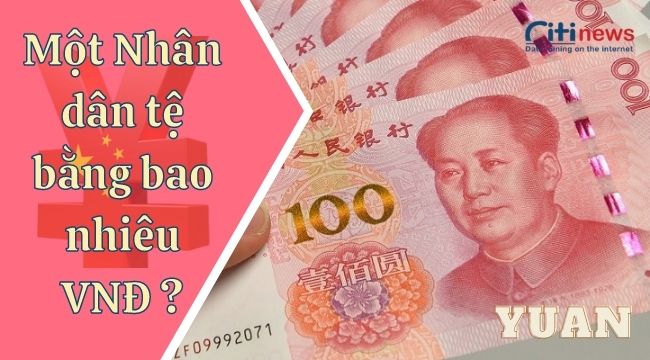 Một Nhân dân tệ Trung Quốc bằng bao nhiêu tiền Việt Nam