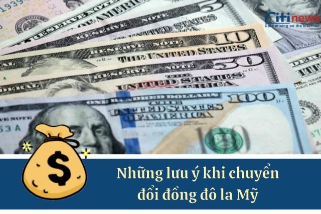 Quy đổi1 đô la Mỹ bằng bao nhiêu tiền Việt Nam và một số đồng tiền đô la Mỹ