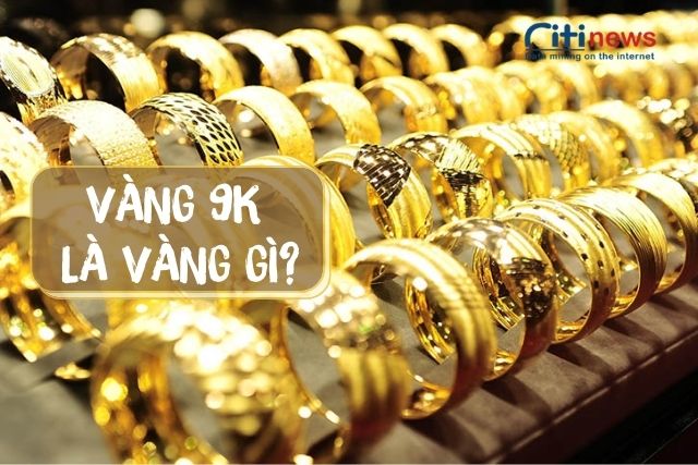 Vàn 9k là vàng có tỷ lệ vàng nguyên chất là 37,5%