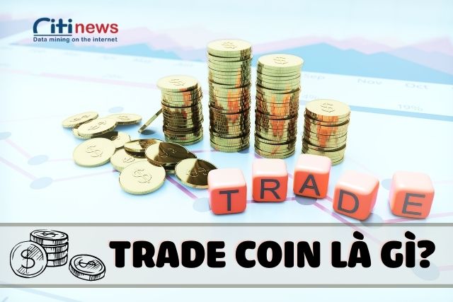 Trade Coin chủ yếu được áp dụng cho những đồng coin dao động mạnh trong thời gian ngắn