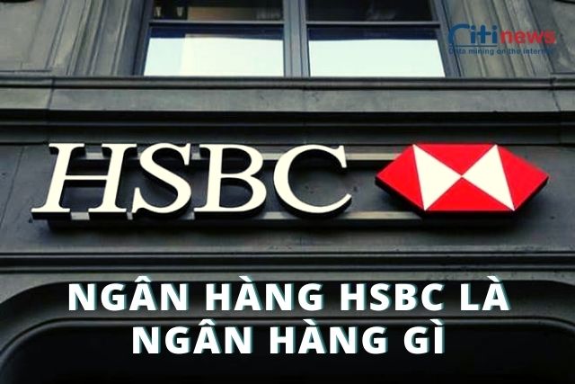 Giới thiệu về ngân hàng TNHH MTV HSBC Việt Nam