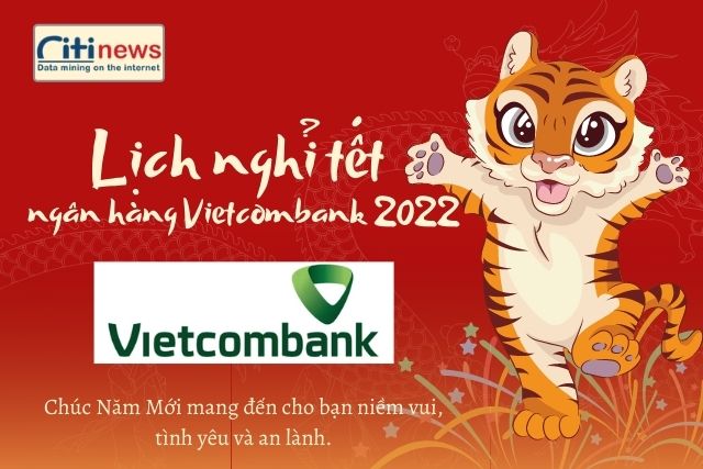 Tìm hiểu ngân hàng Vietcombank khi nào nghỉ Tết 2022?