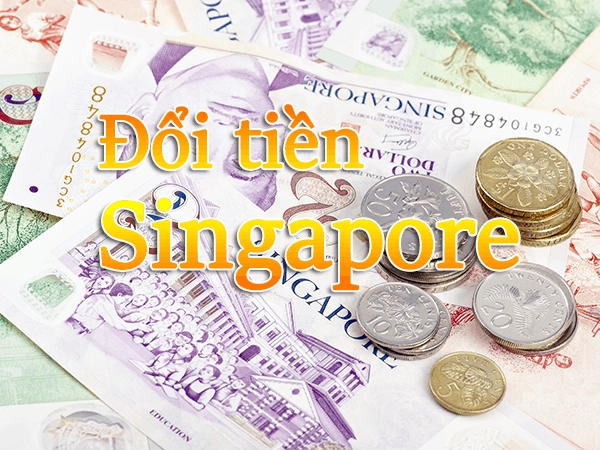 Cách 1 đô la singapore bằng bao nhiêu tiền việt nam và những lưu ý khi đổi tiền