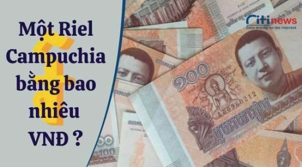 Quy đổi tiền Campuchia 100 đổi sang Việt Nam bằng bao nhiêu?