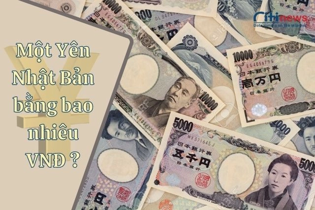 Một Yên Nhật bằng bao nhiêu tiền Việt Nam