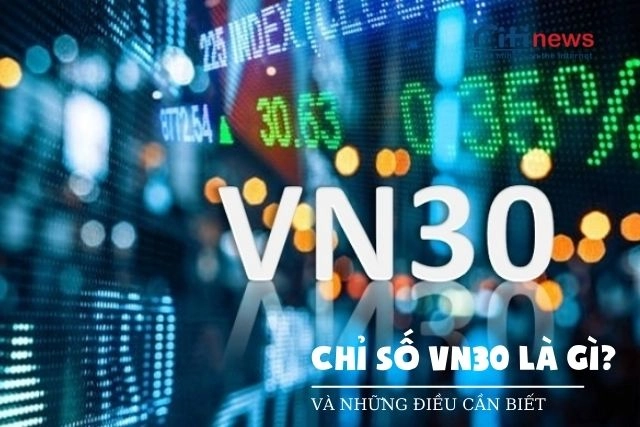 Chỉ số VN30 là gì?