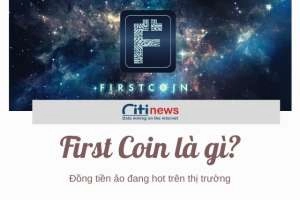 Đồng First coin là gì &amp; Tìm hiểu chi tiết về đồng tiền ảo Firstcoin