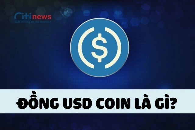 Đồng tiền ảo USDC là gì?