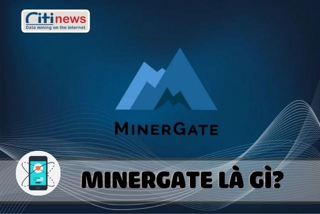 Tìm hiểu phần mềm Minergate là gì?