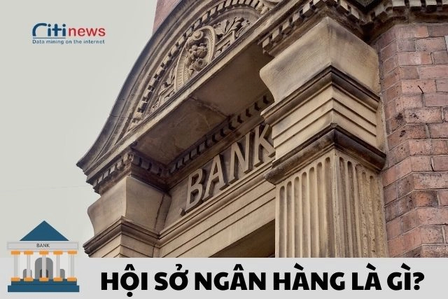 Hội sở ngân hàng là gì?