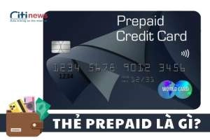 Thẻ Prepaid là thẻ gì &amp; những điều về thẻ Prepaid bạn cần biết