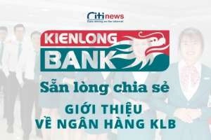 Ngân hàng kienlongbank là ngân hàng gì & Nó có uy tín không?