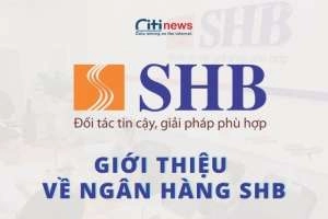 Ngân hàng SHB là ngân hàng gì & Những thông tin cơ bản về SHB