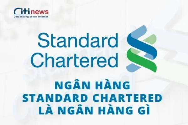 Thông tin giới thiệu về ngân hàng Standard Chartered mới nhất 2024