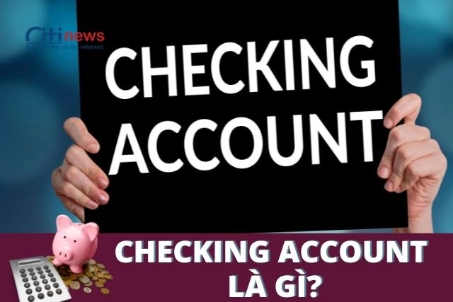 Checking account là gì