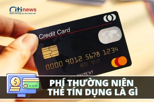 Tìm hiểu phí thường niên của thẻ tín dụng 