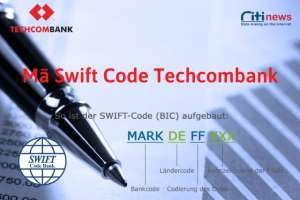 Mã Swift code Techcombank là gì & Chức năng đối với ngân hàng 