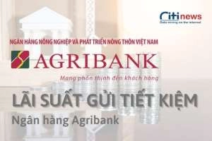 Tìm hiểu mức lãi suất gửi tiết kiệm ngân hàng Agribank năm 2022