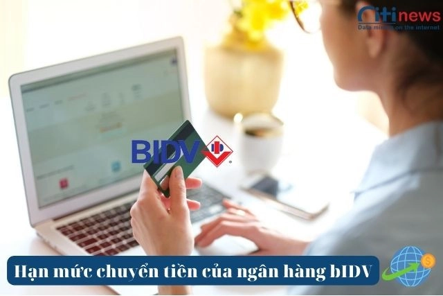 Hạn mức chuyển tiền của ngân hàng BIDV