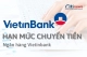 Cập nhật hạn mức chuyển khoản Vietinbank chi tiết từng hình thức