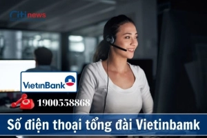 Tổng hợp số điện thoại tổng đài Vietinbank chi tiết đến từng chi nhánh