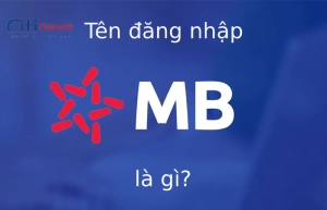 Tên đăng nhập MBBank là gì? Cách lấy lại tên đăng nhập khi quên