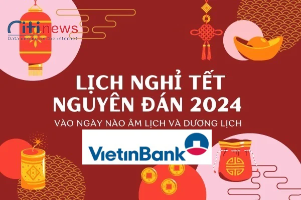 Update thông tin ngân hàng Vietinbank khi nào nghỉ Tết năm 2024