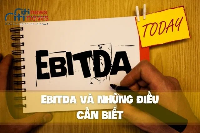 Chỉ số ebitda là gì? Và những điều cần biết về chỉ số này